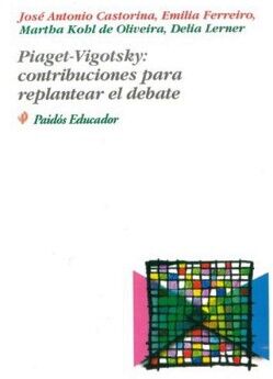 PIAGET-VIGOTSKY: CONTRIBUCIONES PARA REPLANTEAR EL DEBATE.