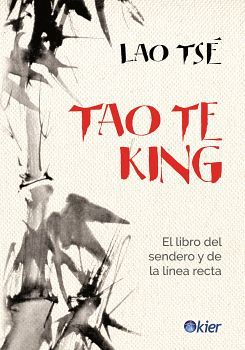 TAO TE KING -EL LIBRO DEL SENDERO Y DE LA LINEA RECTA-