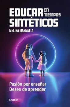 EDUCAR EN TIEMPOS SINT�TICOS