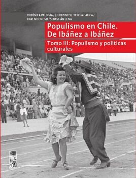 POPULISMO EN CHILE. DE IB��EZ A IB��EZ - TOMO III