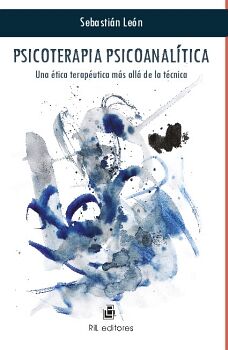 PSICOTERAPIA PSICOANAL�TICA: UNA �TICA TERAP�UTICA M�S ALL� DE LA T�CNICA
