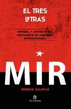EL TRES LETRAS: HISTORIA Y CONTEXTO DEL MOVIMIENTO DE IZQUIERDA REVOLUCIONARIA (MIR)