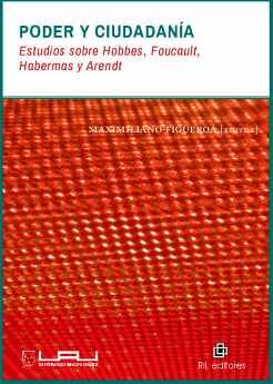 PODER Y CIUDADANA: ESTUDIOS SOBRE HOBBES, FOUCAULT, HABERMAS Y ARENDT