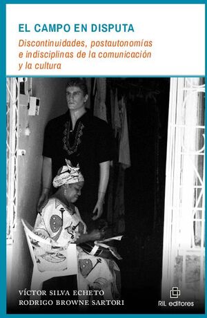 EL CAMPO EN DISPUTA: DISCONTINUIDADES, POSTAUTONOM�AS E INDISCIPLINAS DE LA COMUNICACI�N Y LA CULTURA