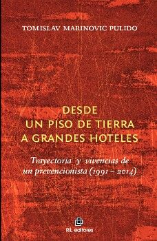 DESDE UN PISO DE TIERRA A GRANDES HOTELES: TRAYECTORIAS Y VIVENCIAS DE UN PREVENCIONISTA (1991-2014)