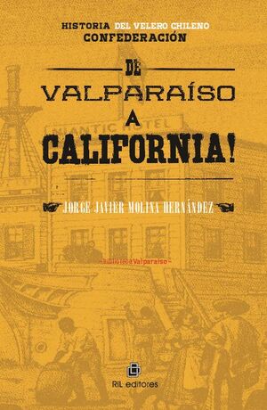 HISTORIA DEL VELERO CHILENO CONFEDERACIN: DE VALPARASO A CALIFORNIA