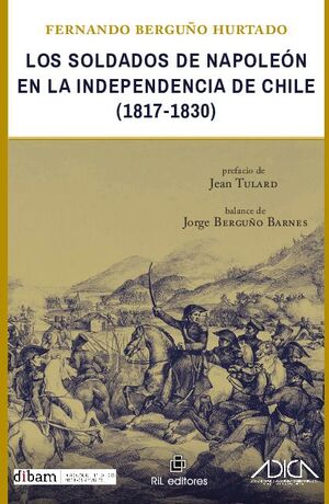 LOS SOLDADOS DE NAPOLEN EN LA INDEPENDENCIA DE CHILE (1817-1830)