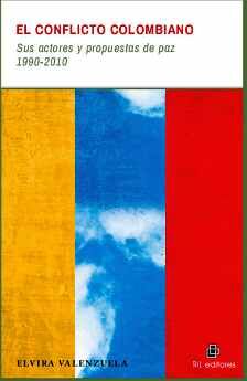 EL CONFLICTO COLOMBIANO: SUS ACTORES Y PROPUESTAS DE PAZ 1990-2010