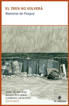 EL TREN NO VOLVER�: MEMORIAS DE PISAGUA
