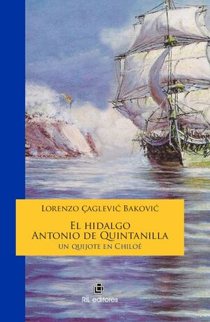 EL HIDALGO ANTONIO DE QUINTANILLA: UN QUIJOTE EN CHILO