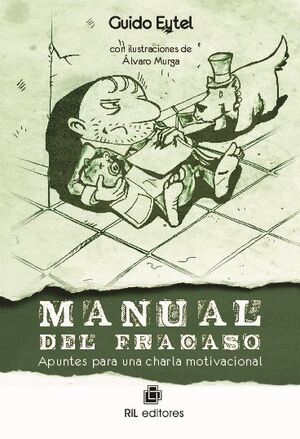 MANUAL DEL FRACASO: APUNTES PARA UNA CHARLA MOTIVACIONAL