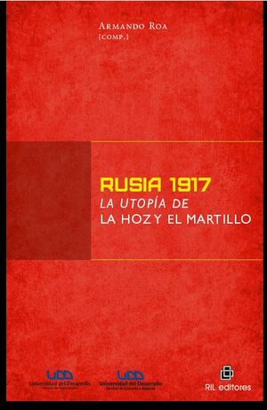RUSIA 1917: LA UTOPA DE LA HOZ Y EL MARTILLO