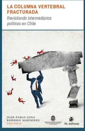 LA COLUMNA VERTEBRAL FRACTURADA: REVISITANDO INTERMEDIARIOS POLTICOS EN CHILE