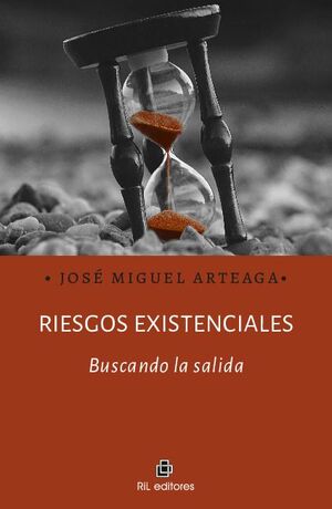 RIESGOS EXISTENCIALES: BUSCANDO LA SALIDA