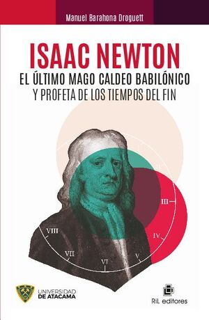 ISAAC NEWTON: EL LTIMO MAGO CALDEO BABILNICO Y PROFETA DE LOS TIEMPOS DEL FIN