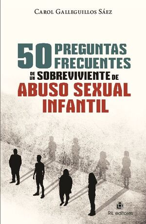 50 PREGUNTAS FRECUENTES DE UN SOBREVIVIENTE DE ABUSO SEXUAL INFANTIL