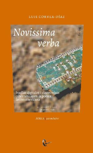 NOVISSIMA VERBA: HUELLAS DIGITALES / ELECTR�NICAS CIBERN�TICAS EN LA POES�A LATINOAMERICANA