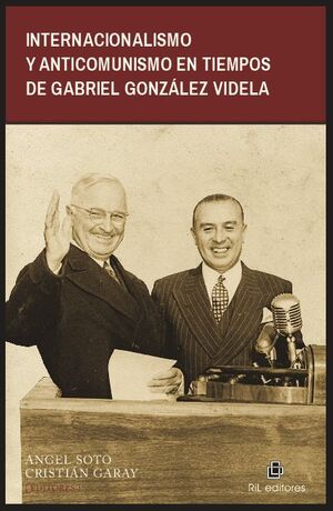 INTERNACIONALISMO Y ANTICOMUNISMO EN TIEMPOS DE GABRIEL GONZLEZ VIDELA