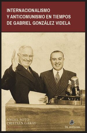 INTERNACIONALISMO Y ANTICOMUNISMO EN TIEMPOS DE GABRIEL GONZ�LEZ VIDELA