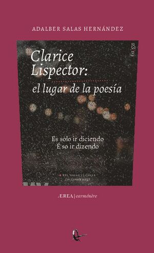 CLARICE LISPECTOR: EL LUGAR DE LA POESIA. ES SOLO IR DICIENDO / E SO IR DIZENDO