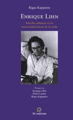 ENRIQUE LIHN: ESTRELLA SOLITARIA DE LA INMOVILIDAD LINEAL DE LA NADA