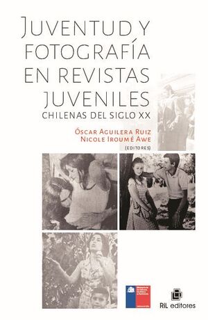 JUVENTUD Y FOTOGRAFA EN REVISTAS JUVENILES CHILENAS DEL SIGLO XX