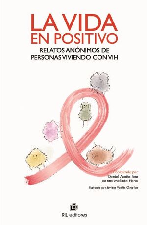 LA VIDA EN POSITIVO: RELATOS ANNIMOS DE PERSONAS VIVIENDO CON VIH