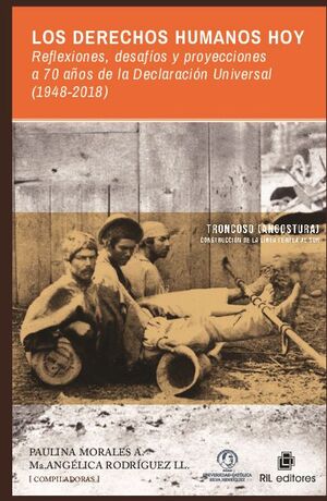 LOS DERECHOS HUMANOS HOY: REFLEXIONES, DESAFOS Y PROYECCIONES A 70 AOS DE LA DECLARACIN UNIVERSAL (1948-2018)