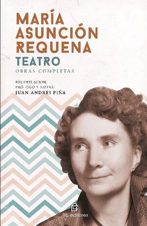 MAR�A ASUNCI�N REQUENA: TEATRO, OBRAS COMPLETAS