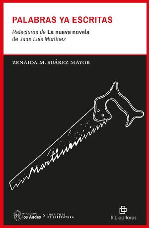 PALABRAS YA ESCRITAS: RELECTURAS DE LA NUEVA NOVELA DE JUAN LUIS MART�NEZ