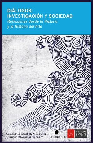 DI�LOGOS: INVESTIGACI�N Y SOCIEDAD. REFLEXIONES DESDE LA HISTORIA DEL ARTE