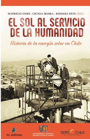 EL SOL AL SERVICIO DE LA HUMANIDAD: HISTORIA DE LA ENERGA SOLAR EN CHILE