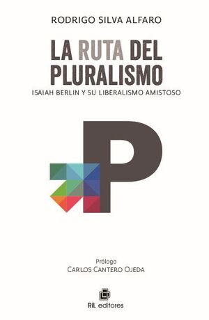 LA RUTA DEL PLURALISMO: ISAIAH BERLIN Y SU LIBERALISMO AMISTOSO