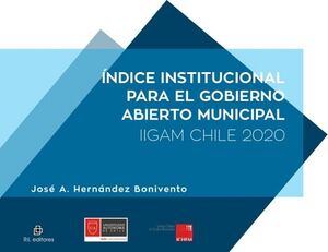 �NDICE INSTITUCIONAL PARA EL GOBIERNO ABIERTO MUNICIPAL. IIGAM CHILE 2020