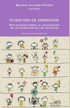 CUESTI�N DE DERECHOS. REFLEXIONES SOBRE LA LEGITIMACI�N DE LOS DERECHOS DE LAS INFANCIAS