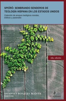 SPE�RO: SEMBRANDO SENDEROS DE TEOLOG�A HISPANA EN LOS ESTADOS UNIDOSCOLECCI�N DE ENSAYOS TEOL�GICOS MORALES, B�BLICOS Y