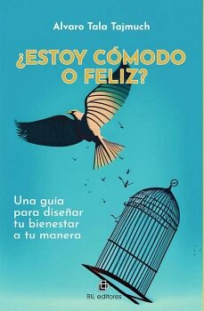 �ESTOY C�MODO O FELIZ? UNA GU�A PARA DISE�AR TU BIENESTAR A TU MANERA
