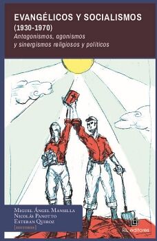 EVANGLICOS Y SOCIALISMOS (1930-1970). ANTAGONISMOS, AGONISMOS Y SINERGISMOS RELIGIOSOS Y POLTICOS