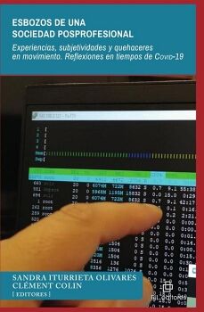 ESBOZOS DE UNA SOCIEDAD POSPROFESIONAL. EXPERIENCIAS, SUBJETIVIDADES Y QUEHACERES EN MOVIMIENTO. REFLEXIONES EN TIEMPOS