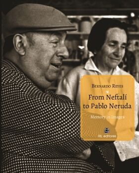 FROM NEFTAL TO PABLO NERUDA. MEMORY IN IMAGES