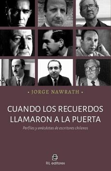 CUANDO LOS RECUERDOS LLAMARON A LA PUERTA. PERFILES Y ANCDOTAS DE ESCRITORES CHILENOS
