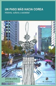 UN PASO MS HACIA COREA. HISTORIA, CULTURA Y SOCIEDAD