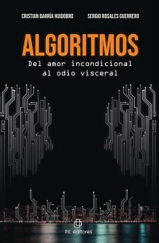 ALGORITMOS. DEL AMOR INCONDICIONAL AL ODIO VISCERAL
