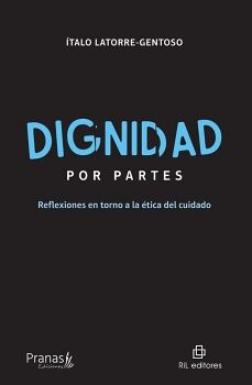 DIGNIDAD POR PARTES. REFLEXIONES EN TORNO A LA �TICA DEL CUIDADO