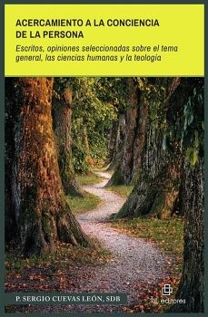 ACERCAMIENTO A LA CONCIENCIA DE LA PERSONA. ESCRITOS, OPINIONES SELECCIONADAS SOBRE EL TEMA GENERAL, LAS CIENCIAS HUMANA
