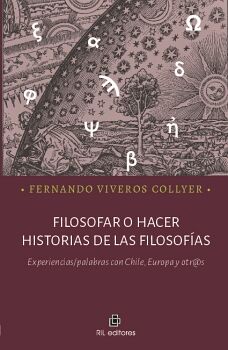 FILOSOFAR O HACER HISTORIAS DE LAS FILOSOF�AS. EXPERIENCIAS/PALABRAS CON CHILE, EUROPA Y OTR@S