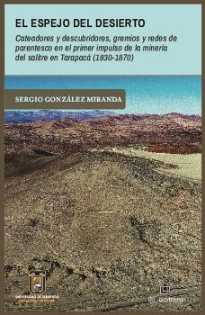 EL ESPEJO DEL DESIERTO. CATEADORES Y DESCUBRIDORES, GREMIOS Y REDES DE PARENTESCO EN EL PRIMER IMPULSO DE LA MINERA DEL