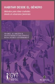 HABITAR DESDE EL GNERO. MTODOS PARA IDEAR CIUDADES DESDE EL URBANISMO FEMINISTA