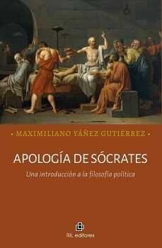APOLOG�A DE S�CRATES. UNA INTRODUCCI�N A LA FILOSOF�A POL�TICA