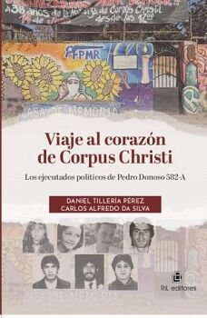 VIAJE AL CORAZ�N DE CORPUS CHRISTI. LOS EJECUTADOS POL�TICOS DE PEDRO DONOSO 582-A